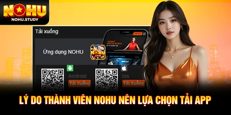 Lý do thành viên NOHU nên lựa chọn tải app